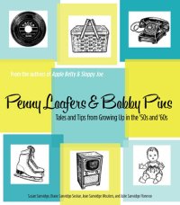 cover of the book Penny Loafers & Bobby Pins: Tales and Tips from Growing Up in the '50s and '60s