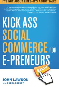 cover of the book Kick Ass Social Commerce for E-preneurs: It's Not About Likes—It's About Sales