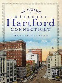 cover of the book A Guide to Historic Hartford, Connecticut