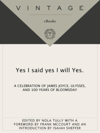 cover of the book yes I said yes I will Yes.: A Celebration of James Joyce, Ulysses, and 100 Years of Bloomsday