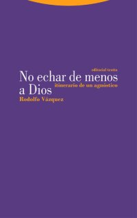 cover of the book No echar de menos a Dios: Itinerario de un agnóstico