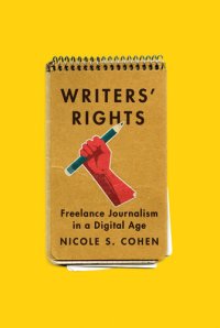 cover of the book Writers' Rights: Freelance Journalism in a Digital Age