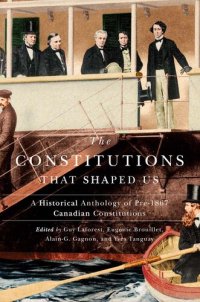 cover of the book The Constitutions that Shaped Us: A Historical Anthology of Pre-1867 Canadian Constitutions