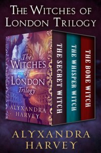 cover of the book The Witches of London Trilogy: The Secret Witch, the Whisper Witch, and the Bone Witch