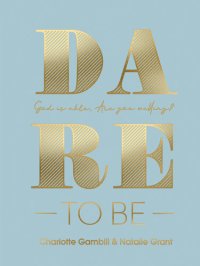 cover of the book Dare to Be: God Is Able. Are You Willing?