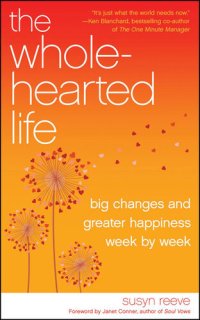 cover of the book The Wholehearted Life: Big Changes and Greater Happiness Week by Week