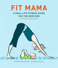 cover of the book Fit Mama: A Real-Life Fitness Guide for the New Mom