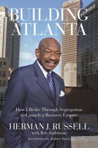 cover of the book Building Atlanta: How I Broke Through Segregation to Launch a Business Empire