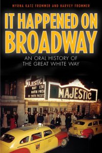 cover of the book It Happened on Broadway: An Oral History of the Great White Way