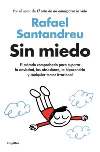 cover of the book Sin miedo: El método comprobado para superar la ansiedad, las obsesiones, la hipocondría y cualquier temor irracional