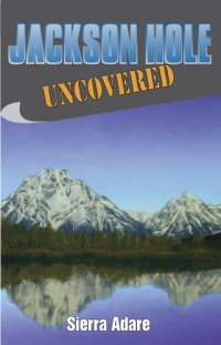 cover of the book Jackson Hole Uncovered