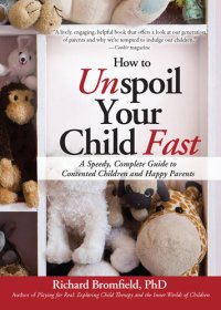 cover of the book How to Unspoil Your Child Fast: A Speedy, Complete Guide to Contented Children and Happy Parents