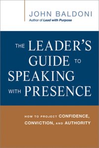 cover of the book The Leader's Guide to Speaking with Presence: How to Project Confidence, Conviction, and Authority