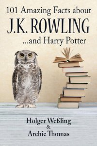 cover of the book 101 Amazing Facts about J.K. Rowling: ...and Harry Potter