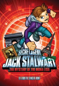 cover of the book Secret Agent Jack Stalwart: Book 3: The Mystery of the Mona Lisa: France