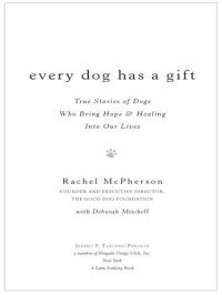 cover of the book Every Dog Has a Gift: True Stories of Dogs Who Bring Hope & Healing Into Our Lives