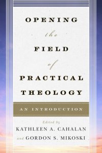 cover of the book Opening the Field of Practical Theology: An Introduction