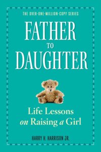 cover of the book Father to Daughter: Life Lessons on Raising a Girl