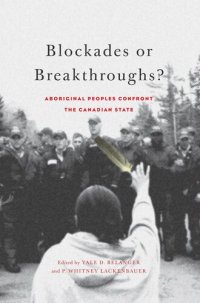 cover of the book Blockades or Breakthroughs?: Aboriginal Peoples Confront the Canadian State