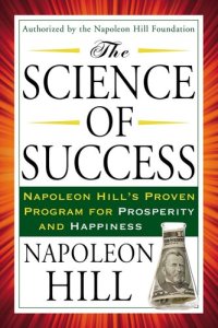 cover of the book The Science of Success: Napoleon Hill's Proven Program for Prosperity and Happiness