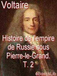 cover of the book Histoire de l'empire de Russie sous Pierre-le-Grand. T. 2