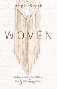 cover of the book Woven: Understanding the Bible as One Seamless Story