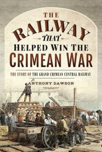 cover of the book The Railway That Helped Win the Crimean War: The Story of the Grand Crimean Central Railway