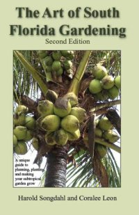 cover of the book The Art of South Florida Gardening: A Unique Guide to Planning, Planting, and Making Your Subtropical Garden Grow