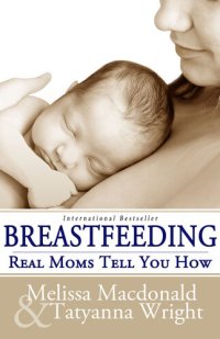 cover of the book Breastfeeding: Real Moms Tell You How