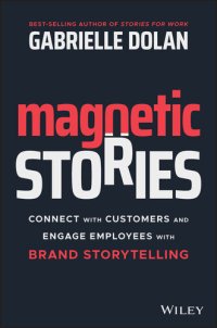 cover of the book Magnetic Stories: Connect with Customers and Engage Employees with Brand Storytelling