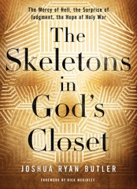 cover of the book The Skeletons in God's Closet: The Mercy of Hell, the Surprise of Judgment, the Hope of Holy War