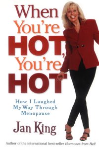 cover of the book When You're Hot, You're Hot: How I Laughed My Way Through Menopause