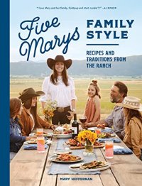 cover of the book Five Marys Family Style: Recipes and Traditions from the Ranch