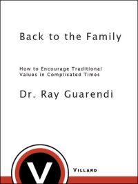 cover of the book Back to the Family: How to Encourage Traditional Values in Complicated Times