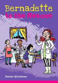 cover of the book Bernadette to the Rescue