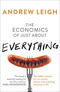 cover of the book The Economics of Just About Everything: The hidden reasons for our curious choices and surprising successes