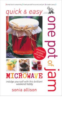 cover of the book Quick & Easy One Pot of Jam from your Microwave