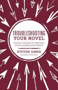 cover of the book Troubleshooting Your Novel: Essential Techniques for Identifying and Solving Manuscript Problems