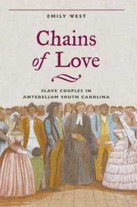 cover of the book Chains of Love: Slave Couples in Antebellum South Carolina