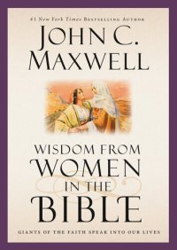 cover of the book Wisdom from Women in the Bible: Giants of the Faith Speak into Our Lives