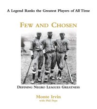 cover of the book Few and Chosen Negro Leagues: Defining Negro Leagues Greatness