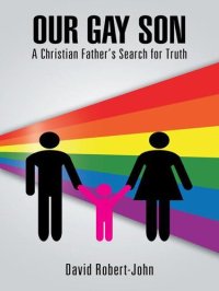 cover of the book Our Gay Son: A Christian Fathers Search for Truth