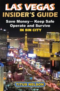 cover of the book Las Vegas Insider's Guide: Save Money, Keep Safe, Operate and Survive in Sin City