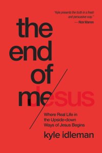 cover of the book The End of Me: Where Real Life in the Upside-Down Ways of Jesus Begins