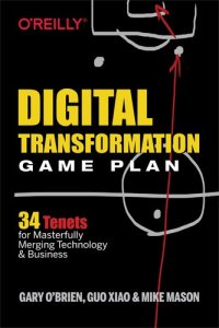 cover of the book Digital Transformation Game Plan: 34 Tenets for Masterfully Merging Technology and Business