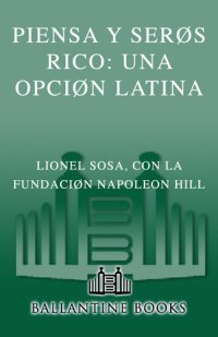 cover of the book Piensa y Seras Rico: Una Opcion Latina