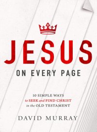 cover of the book Jesus on Every Page: 10 Simple Ways to Seek and Find Christ in the Old Testament