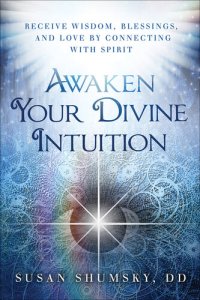 cover of the book Awaken Your Divine Intuition: Receive Wisdom, Blessings, and Love by Connecting with Spirit