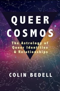 cover of the book Queer Cosmos: The Astrology of Queer Identities & Relationships