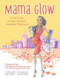 cover of the book Mama Glow: A Hip Guide to Your Fabulous Abundant Pregnancy